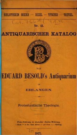 Antiquarischer Katalog ... von Eduard Besold, Universitäts-Buchhandlung in Erlangen : [Sp. m. d. Tit.:] Antiquarischer Katalog ... von Eduard Besold's Antiquarium in Erlangen. 41