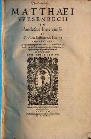 Matthaei Wesenbecii in pandectas iuris civilis et codicis Iustinianei lib. 8. commentarii : cum indice gemino