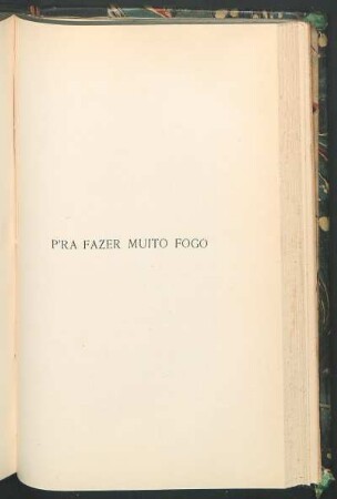 P'ra fazer muito fogo