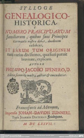 Sylloge genealogico-historica : e numero praecipuarum familiarum, quibus suos principes Germania nostra debet, duodecim exhibens, et earum tum originem tum varias divisiones, qua fieri potuit brevitate, explicans