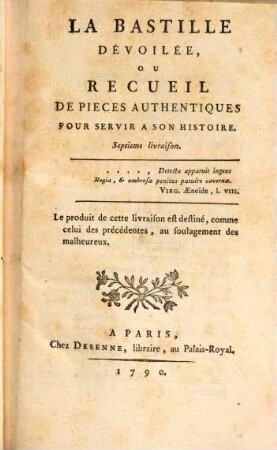 La Bastille Dévoilée, Ou Recueil Des Pieces Authentiques Pour Servir A Son Histoire. Septieme livraison