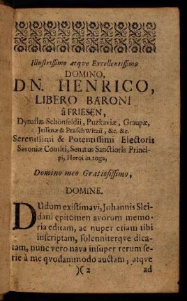 2r-7r, Illustrissimo atque Excellentissimo Domino, Dn. Henrico, Libero Baroni â Friesen, [...]; Per-Illustri & Antiquissimae Prosopiae Celsitudine Generosissimo Domino Dn. Henrico, [...]