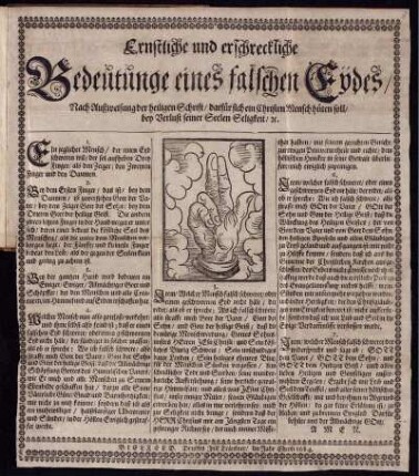 Ernstliche und erschreckliche Bedeutunge eines falschen Eydes : Nach Außweisung der heiligen Schrift/ darfür sich ein Christen Mensch hüten soll/ bey Verlust seiner Seelen Seligkeit/ [et]c.