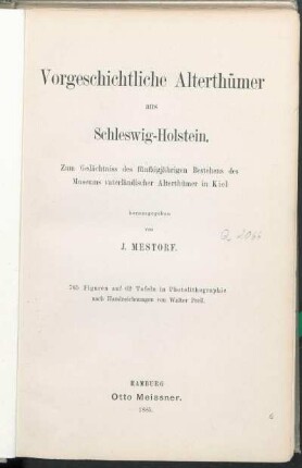 Vorgeschichtliche Alterthümer aus Schleswig-Holstein : zum Gedächtniss des fünfzigjährigen Bestehens des Museums vaterländischer Alterthümer in Kiel