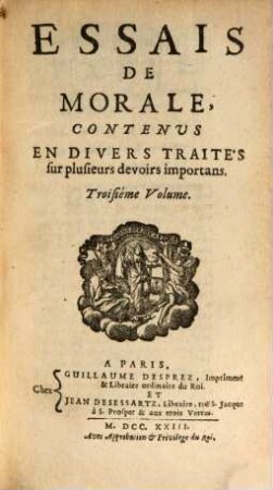 Essais De Morale : Contenvs En Divers Traités sur plusieurs devoirs importans, 3