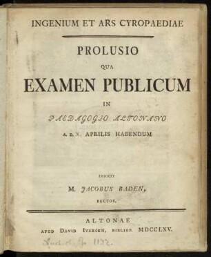 Ingenium Et Ars Cyropaediae : Prolusio Qua Examen Publicum In Paedagogio Altonano A.D. [] Aprilis Habendum Indicit M. Jacobus Baden, Rector