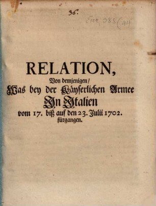 Relation, Von demjenigen, Was bey der Käyserlichen Armee In Italien vom 17. biß auf den 23. Julii 1702. fürgangen