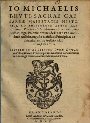 Ad amplissimum atque illustrissimum Polonorum & Lithuanorum Senatum ... de Ernesti Archiducis Austriae ... & de universae familiae Austriacae laudibus, oratio