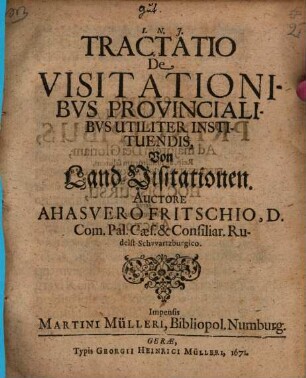 Tractatio de visitationibus provincialibus utiliter instituendis : = Von Land-Visitationen