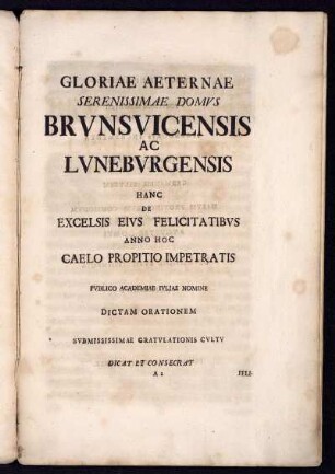 Gloriae Aeternae Serenissimae Domus Brunsvicensis Ac Luneburgensis Hanc de Excelsis ...