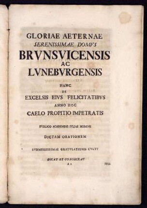 Gloriae Aeternae Serenissimae Domus Brunsvicensis Ac Luneburgensis Hanc de Excelsis ...