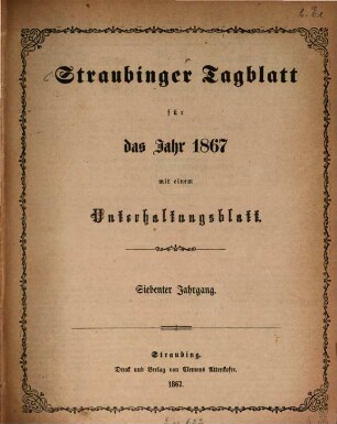 Straubinger Tagblatt : Straubinger Zeitung ; Straubinger Anzeiger ; gegründet 1860. 1867 = Jg. 7, Nr. 1 - 100