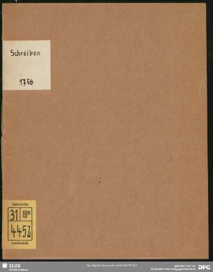 Schreiben welches Seine Königl. Majestät in Preußen an Seine Königl. Majestät von Pohlen und Churfürstl. Durchl. zu Sachsen hat übergeben lassen : [Datierung am Ende: Struppen, den 18 Oct. 1756.]