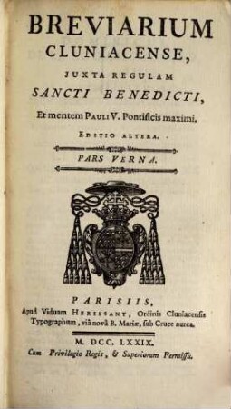Breviarium Cluniacense : Juxta Regulam Sancti Benedicti, Et mentem Pauli V. Pontificis maximi. 4, Pars Verna