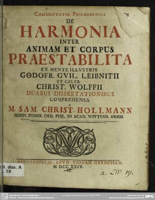 Commentatio Philosophica De Harmonia Inter Animam Et Corpus Praestabilita : Ex Mente Illustris Godofr. Guil. Leibnitii Et Celeb. Christ. Wolffii