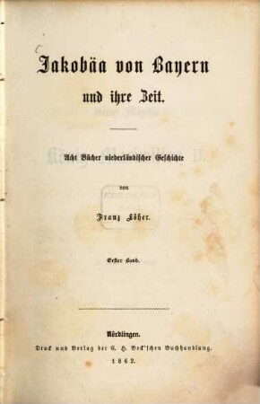 Jakobäa von Bayern und ihre Zeit : acht Bücher niederländischer Geschichte, 1