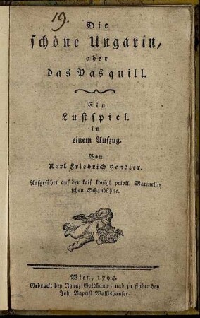 Die schöne Ungarin, oder das Pasquill : Ein Lustspiel in einem Aufzug ; Aufgeführt auf der kais. königl. privil. Marinellischen Schaubühne