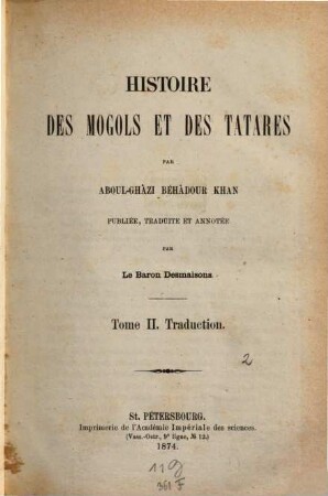 Histoire des Mogols et des Tatares par Bèhâdour Khan Aboul-Ghâzi publiée, traduite et annotée par le Baron Desmaisons, 2. Traduction