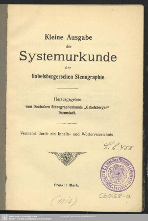 Kleine Ausgabe der Systemurkunde der Gabelsbergerschen Stenographie : vermehrt durch ein Inhalts- und Wörterverzeichnis