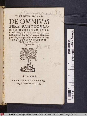 Viaticvm Novvm : De Omnium Fere Particvlarivm Morborvm Cvratione, Liber, authoris innominati quidem, sed longe doctissimi, vere aureus & incomparabilis