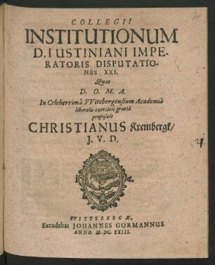 Collegii Institutionum D. Iustiniani Imperatoris Disputationes XXI.