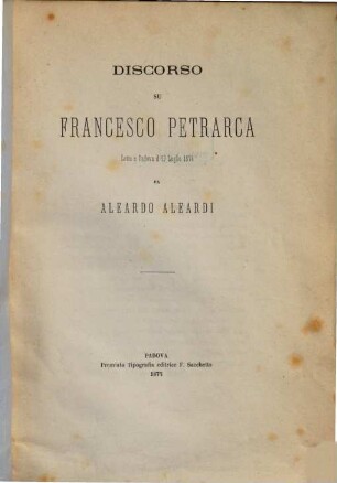 Discorso su Francesco Petrarca Letto a Padova il 19 Luglio 1874 da Aleardo Aleardi