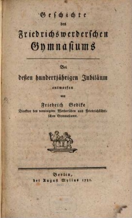 Geschichte des Friedrichwerderschen Gymnasiums : Bei deßen hundertjährigen Jubiläum entworfen, [1]