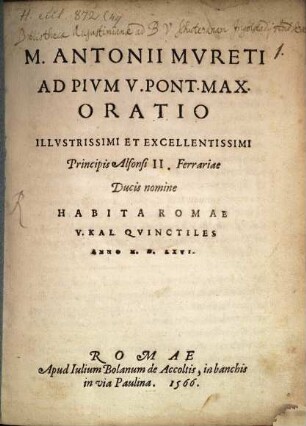 Ad Pium V P. M. Oratio Illustr. ... Princ. Alfonsi II. Ferraria Ducis nomine : habita Romae V. Kal. Quintil. a. 1566