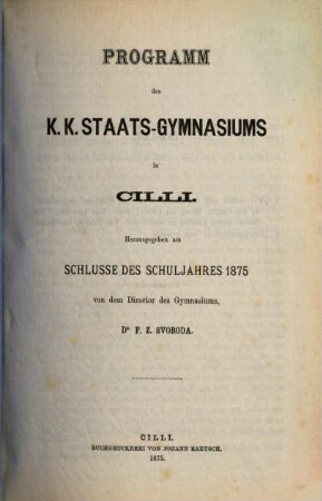 Programm des K.K. Staats-Gymnasiums in Cilli : herausgegeben am Schlusse des Schuljahres ..., 1875