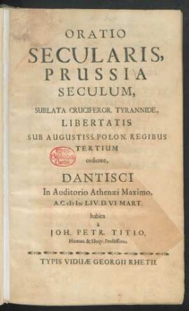 Oratio Secularis, Prussia Seculum, Sublata Cruciferor. Tyrannide, Libertatis Sub Augustiss. Polon. Regibus Tertium ordiente