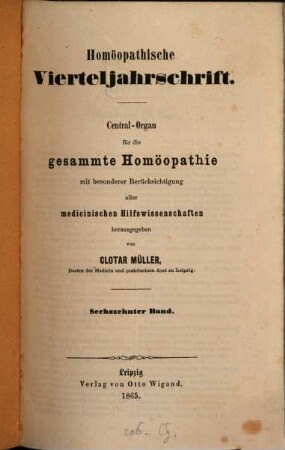 Homöopathische Vierteljahrschrift : Central-Organ für die gesammte Homöopathie mit besonderer Berücksichtigung aller medicinischen Hilfswissenschaften. 16. 1865