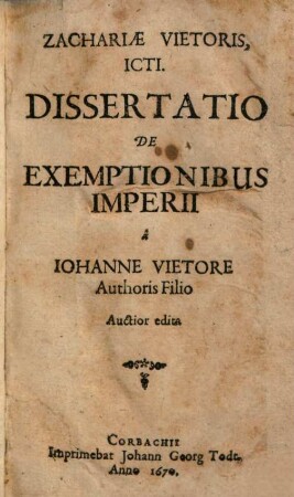 Zachariae Vietoris, Icti. Dissertatio De Exemptionibus Imperii