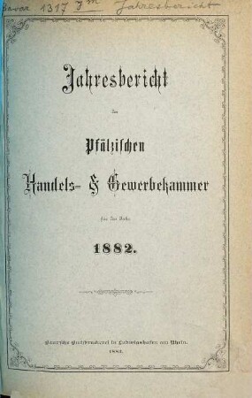 Jahresbericht der Pfälzischen Handels- und Gewerbekammer : für das Jahr .... 1882