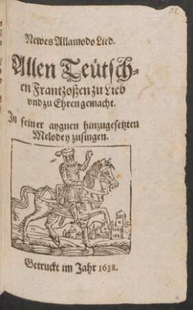Newes Allamodo Lied : Allen Teutschen Frantzosen zu Lieb und zu Ehren gemacht ; In seiner aygnen hinzugesetzten Melodey zusingen