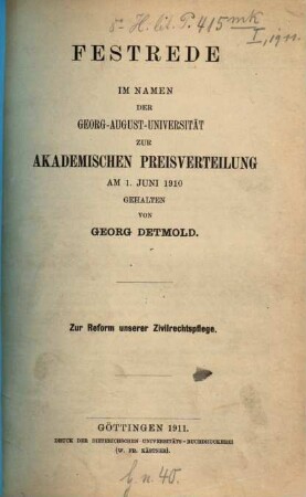 Zur Reform unserer Zivilrechtspflege : Festrede im Namen der Georg-August-Universität zur akademischen Preisverteilung am 1. Juni 1910