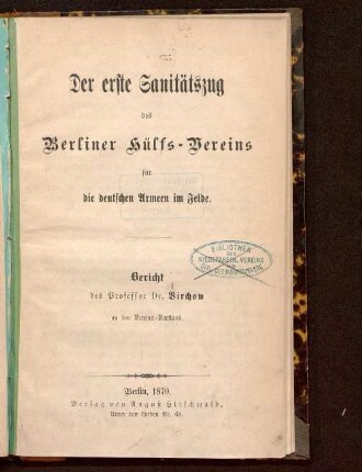 Der erste Sanitätszug des Berliner Hülfs-Vereins für die deutschen Armeen im Felde : Bericht