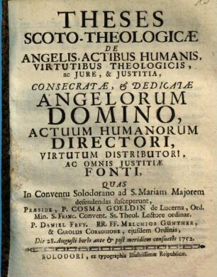 Theses Scoto-Theologicae De Angelis, Actibus Humanis, Virtutibus Theologicis, ac Iure, & Iustitia