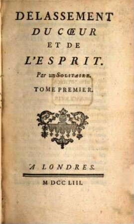 Délassement Du Cœur Et De L'Esprit, Tome Premier