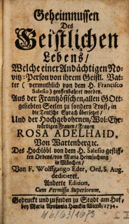 Geheimnussen Des Geistlichen Lebens : Welche einer Andächtigen Novitz-Person von ihrem Geistl. Vatter (vermuthlich von dem H. Francisco Salesio) geoffenbahret worden