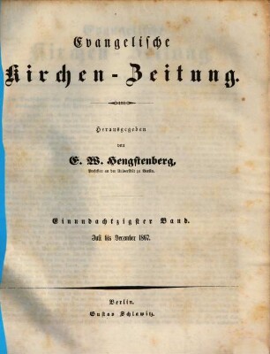 Evangelische Kirchen-Zeitung : Organ der Evangelisch-Lutherischen innerhalb der Preußischen Landeskirche, (Bekenntnistreue Gruppe). 81.1867