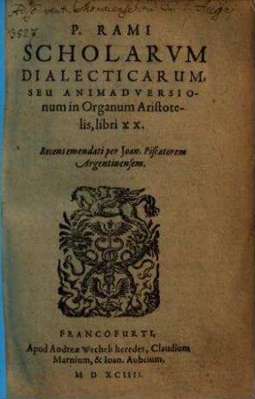 Scholae dialecticae sive animadversionum in Organum Aristotelis Libri viginti