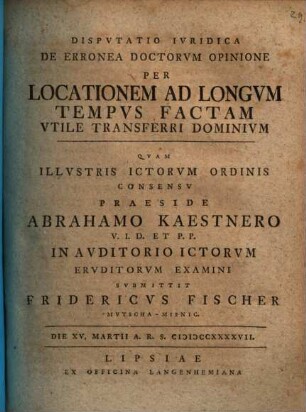 Disp. ... de erronea doctorum opinione : per locationem ad longum tempus factam, utite transferri dominium