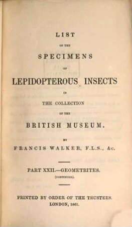 List of the specimens of Lepidopterous Insects in the Collection of the British Museum. XXII