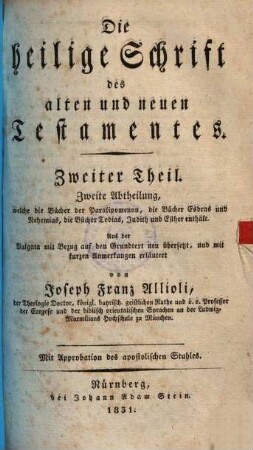 Die Heilige Schrift des alten und neuen Testamentes : aus der Vulgata mit Bezug auf den Grundtext neu übersetzt, und mit kurzen Anmerkungen erläutert, 2,2. Welche die Bücher der Paralipomenen, die Bücher Esdras und Nehemias, die Bücher Tobias, Judith und Esther enthält