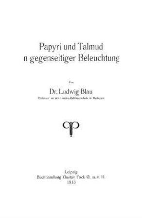 Papyri und Talmud in gegenseitiger Beleuchtung / Ludwig Blau