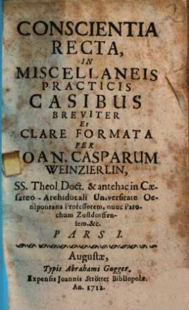 Conscientia recta, in miscellaneis practicis casibus breviter et clare formata, 1