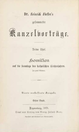 Dr. Heinrich Förster's gesammelte Kanzelvorträge, 3. Homilien auf die Sonntage des katholischen Kirchenjahres ; Bd. 1 : gehalten in der Domkirche zu Breslau