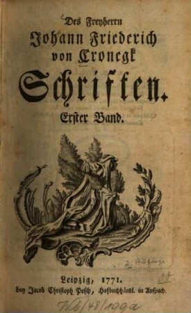 Des Freyherrn Johann Friederich von Cronegk Schriften. Erster Band
