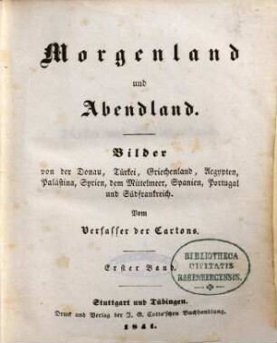 Morgenland und Abendland : Bilder von der Donau, Türkei, Griechenland, Aegypten, Palästina, Syrien, dem Mittelmeer, Spanien, Portugal und Südfrankreich, 1. Türkei und Griechenland