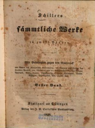 Schillers sämmtliche Werke : in zwölf Bänden ; mit Privilegien gegen den Nachdruck .... 1, [Gedichte]